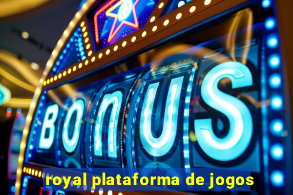 royal plataforma de jogos